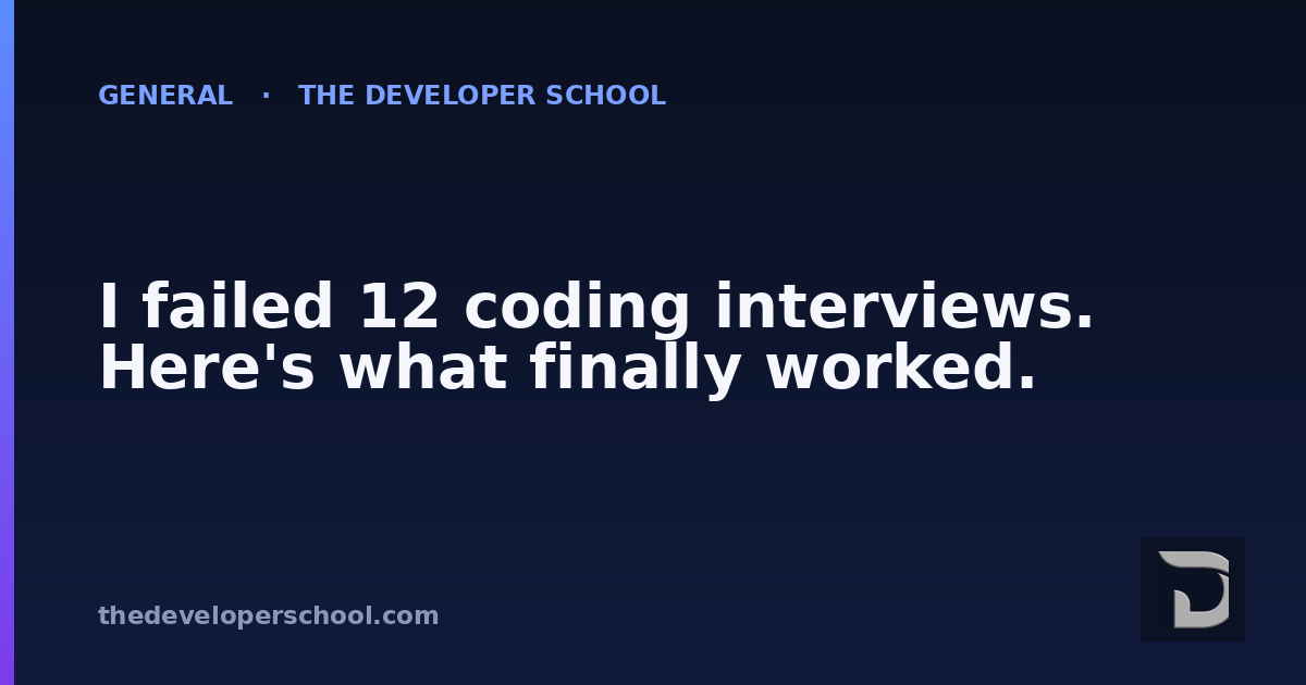 I failed 12 coding interviews. Here's what finally worked.